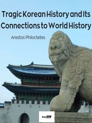 cover image of Tragic Korean History and Its Connections to World History